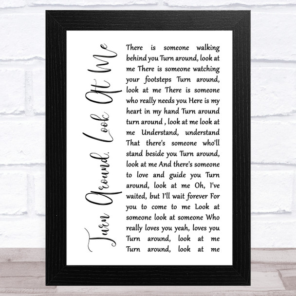 The Vogues Turn Around, Look At Me White Script Song Lyric Art Print