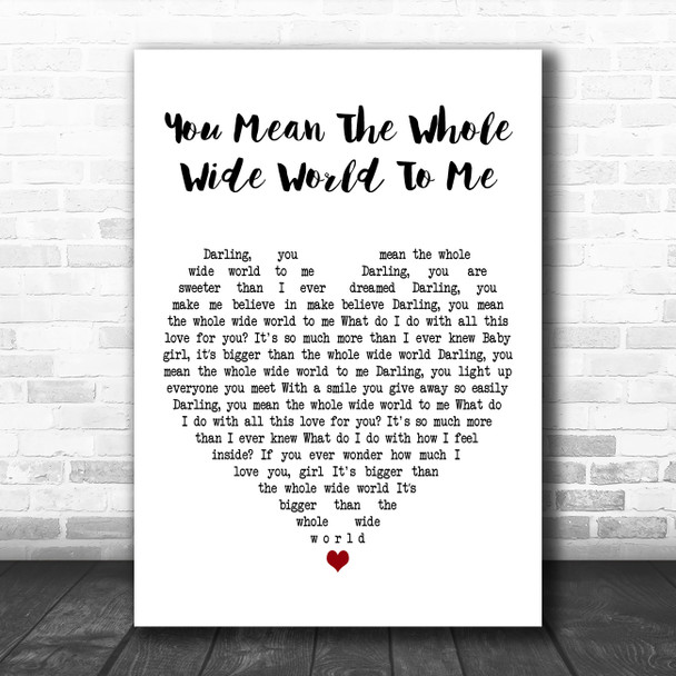 Christina Perri You Mean The Whole Wide World To Me White Heart Gift Song Lyric Print