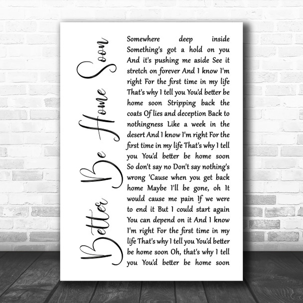 Crowded House Better Be Home Soon White Script Decorative Wall Art Gift Song Lyric Print