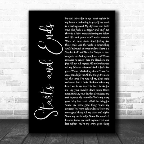 Hillsong United Starts And Ends Black Script Decorative Wall Art Gift Song Lyric Print