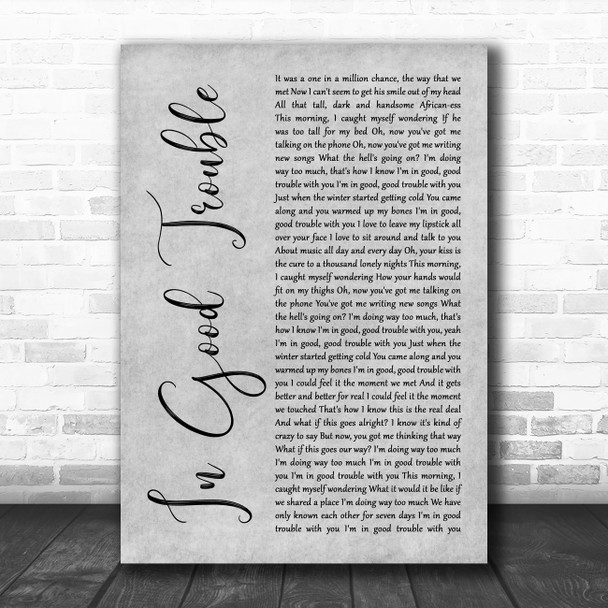 India.Arie In Good Trouble Grey Rustic Script Decorative Wall Art Gift Song Lyric Print