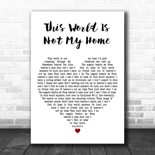 Jim Reeves This World Is Not My Home White Heart Decorative Wall Art Gift Song Lyric Print