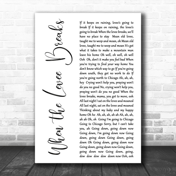 Led Zeppelin When the Levee Breaks White Script Decorative Wall Art Gift Song Lyric Print