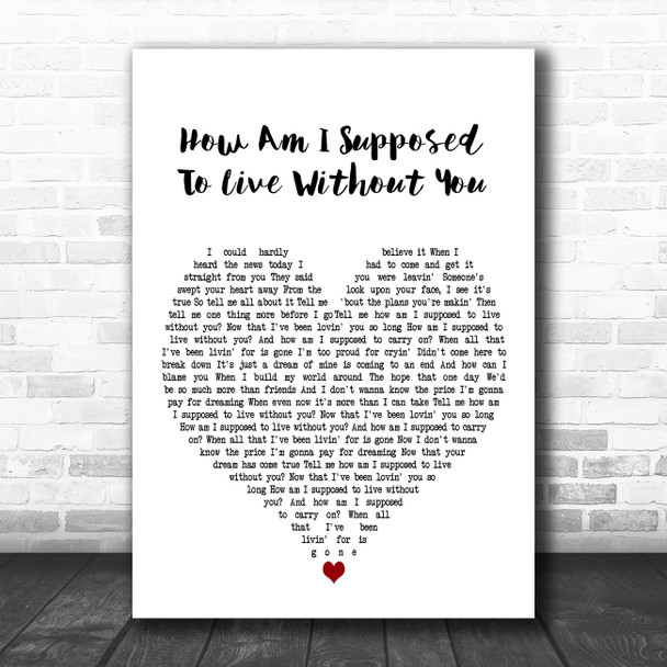 Michael Bolton How Am I Supposed To Live Without You White Heart Gift Song Lyric Print