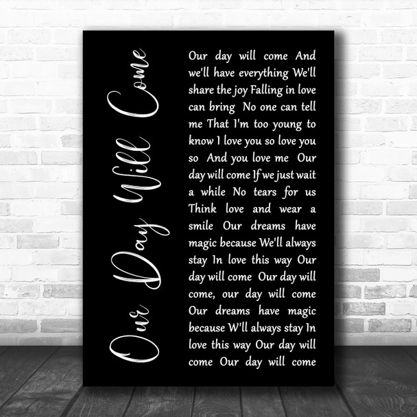 Ruby and the Romantics Our Day Will Come Black Script Decorative Wall Art Gift Song Lyric Print