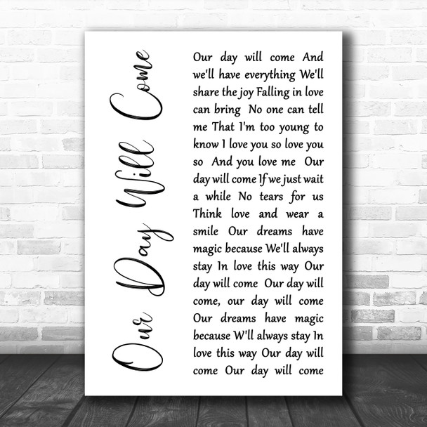 Ruby and the Romantics Our Day Will Come White Script Decorative Wall Art Gift Song Lyric Print