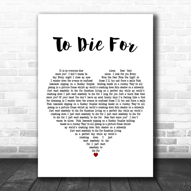 Sam Smith To Die For White Heart Decorative Wall Art Gift Song Lyric Print