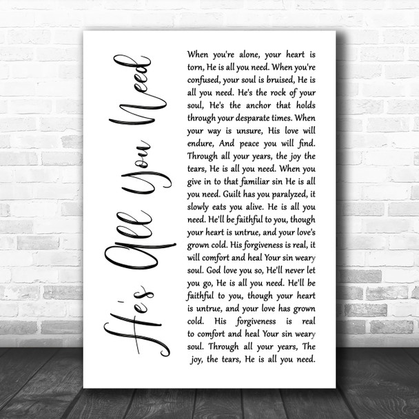 Steve Camp He's All You Need White Script Decorative Wall Art Gift Song Lyric Print