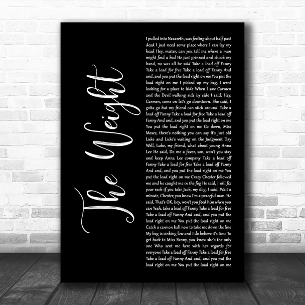 The Band The Weight# Black Script Decorative Wall Art Gift Song Lyric Print