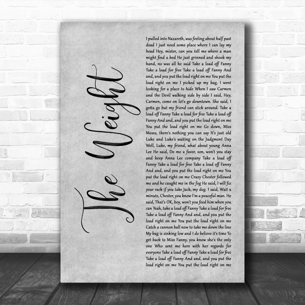The Band The Weight# Grey Rustic Script Decorative Wall Art Gift Song Lyric Print