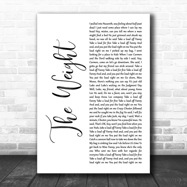 The Band The Weight# White Script Decorative Wall Art Gift Song Lyric Print