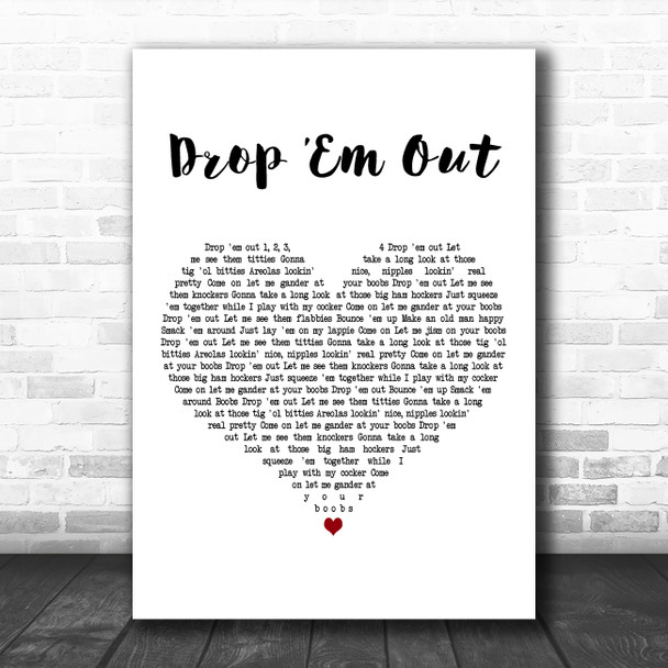 Wheeler Walker Jr. Drop Em Out White Heart Decorative Wall Art Gift Song Lyric Print