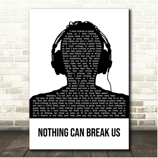 Jullian Gomes feat. Ziyon Nothing Can Break Us Black & White Man Headphones Song Lyric Print