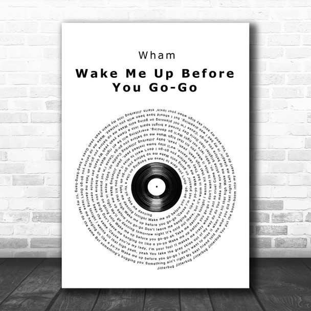 Wham Wake Me Up Before You Go-Go Vinyl Record Song Lyric Music Wall Art Print