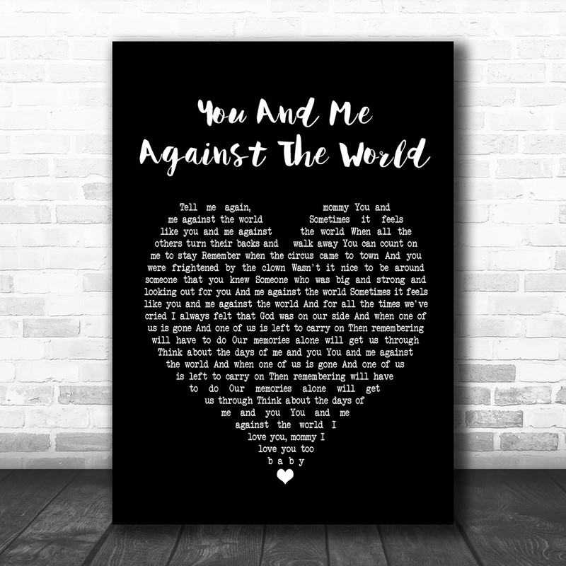You And Me Against The World Quotes Helen Reddy You And Me Against The World Black Heart Song Lyric Quote