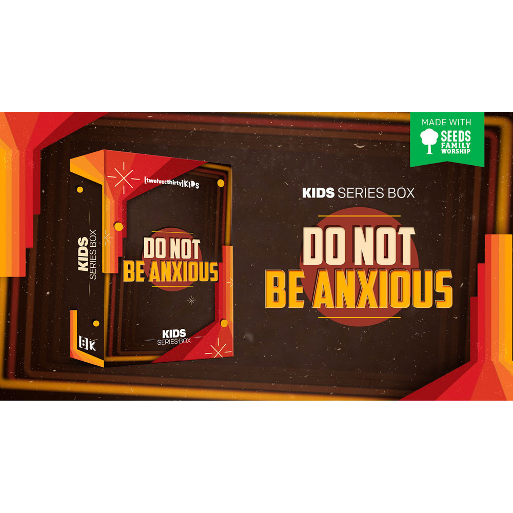 Do Not Be Anxious - Series in a Box - Kids Ministry Media