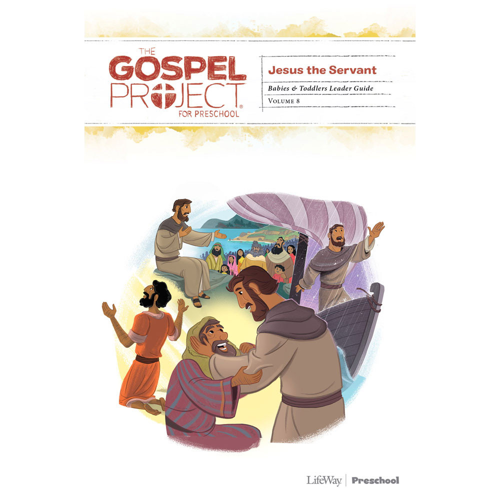 The Gospel Project for Preschool: Babies and Toddlers Leader Guide - Volume 8: Jesus the Servant