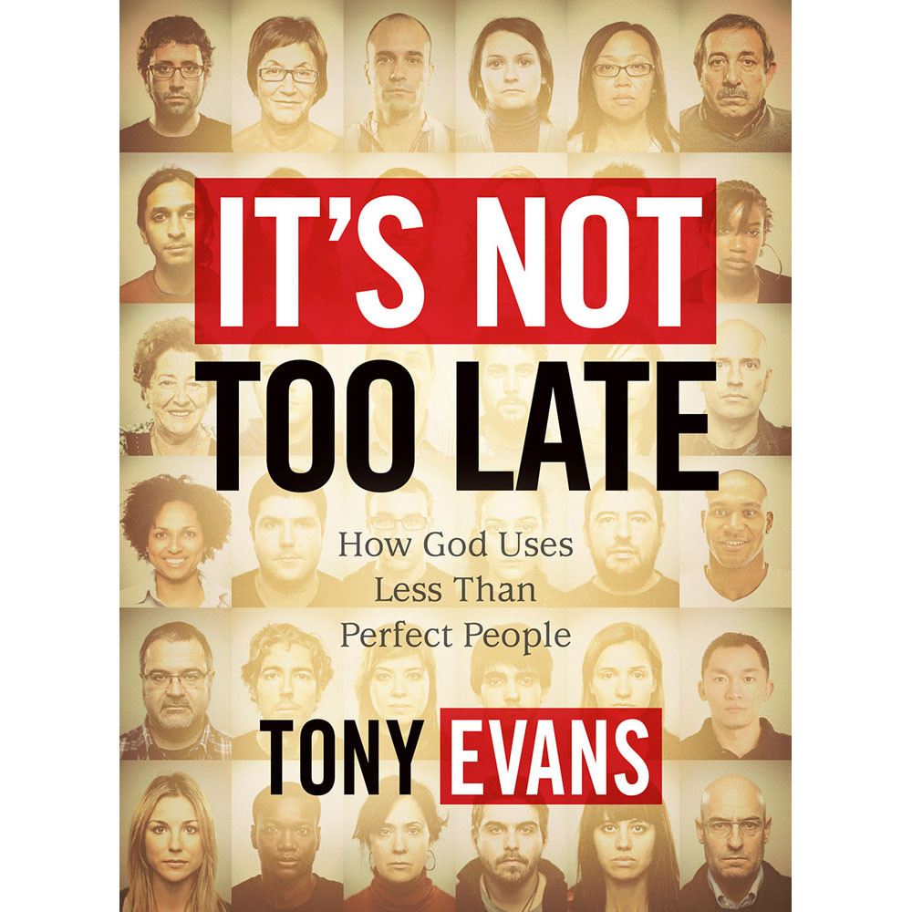 It's Not Too Late: How God Uses Less-than-Perfect People, Member Book by Tony Evans - Lifeway Men's Bible Study