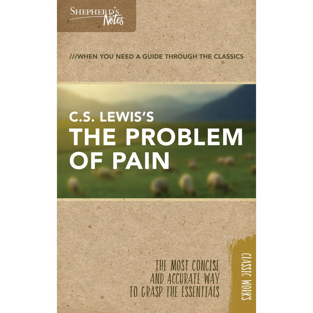 Shepherd's Notes: C.S. Lewis's The Problem of Pain