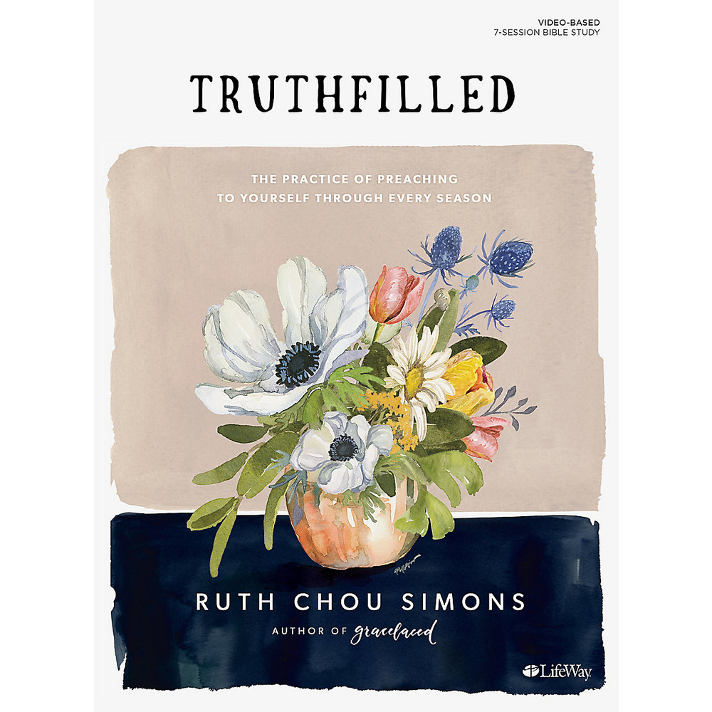 Truthfilled: The Practice of Preaching to Yourself through Every Season - Bible Study Book by Ruth Chou Simons - LifeWay