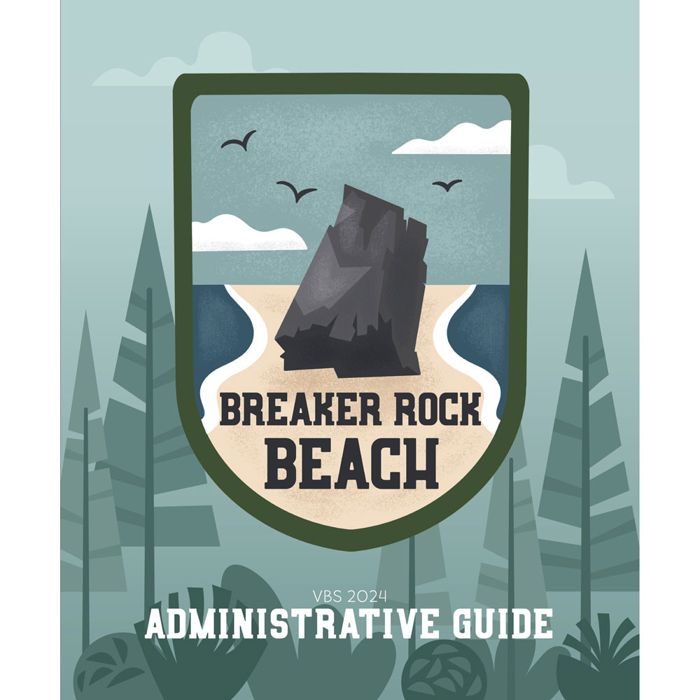 Administrative Guide - Breaker Rock Lifeway VBS 2024