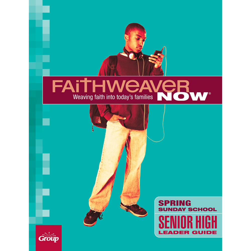 Spring 2024 FaithWeaver NOW Senior High Leader Guide