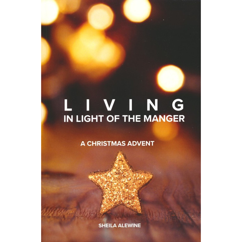 Living In Light Of The Manger (Sheila Alewine)