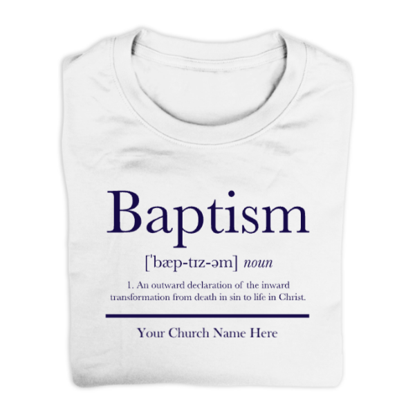Easy Custom T-Shirt - One Color Design - Baptism - Baptism Definition - TBPT020