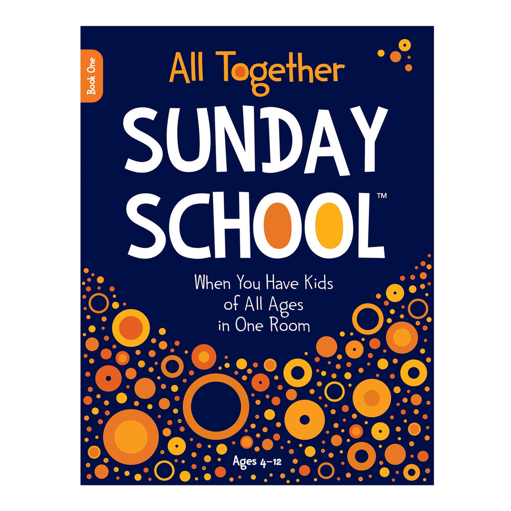 All Together Sunday School (Book 1) - When You Have Kids of All Ages in One Room