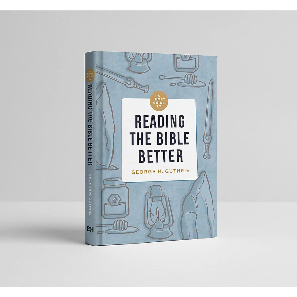 A Short Guide to Reading the Bible Better