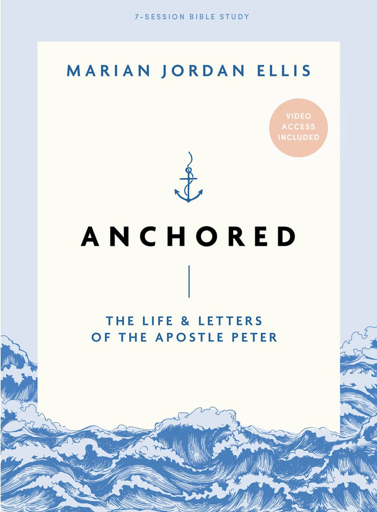 Anchored - Bible Study Book with Video Access: The Life and Letters of the Apostle Peter