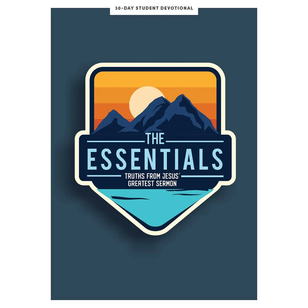 The Essentials Teen Devotional: Truths from Jesus's Greatest Sermon
