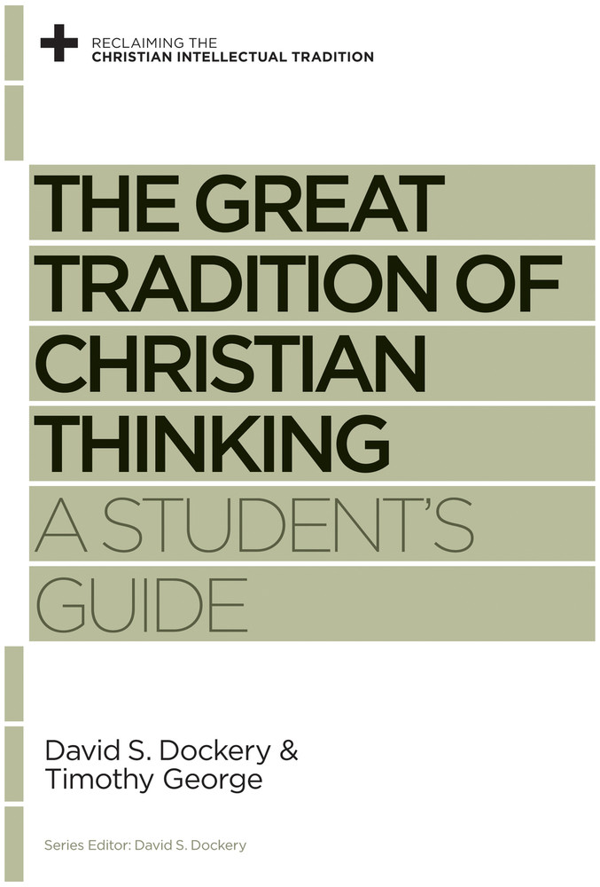 The Great Tradition of Christian Thinking, A Student's Guide (Paperback)