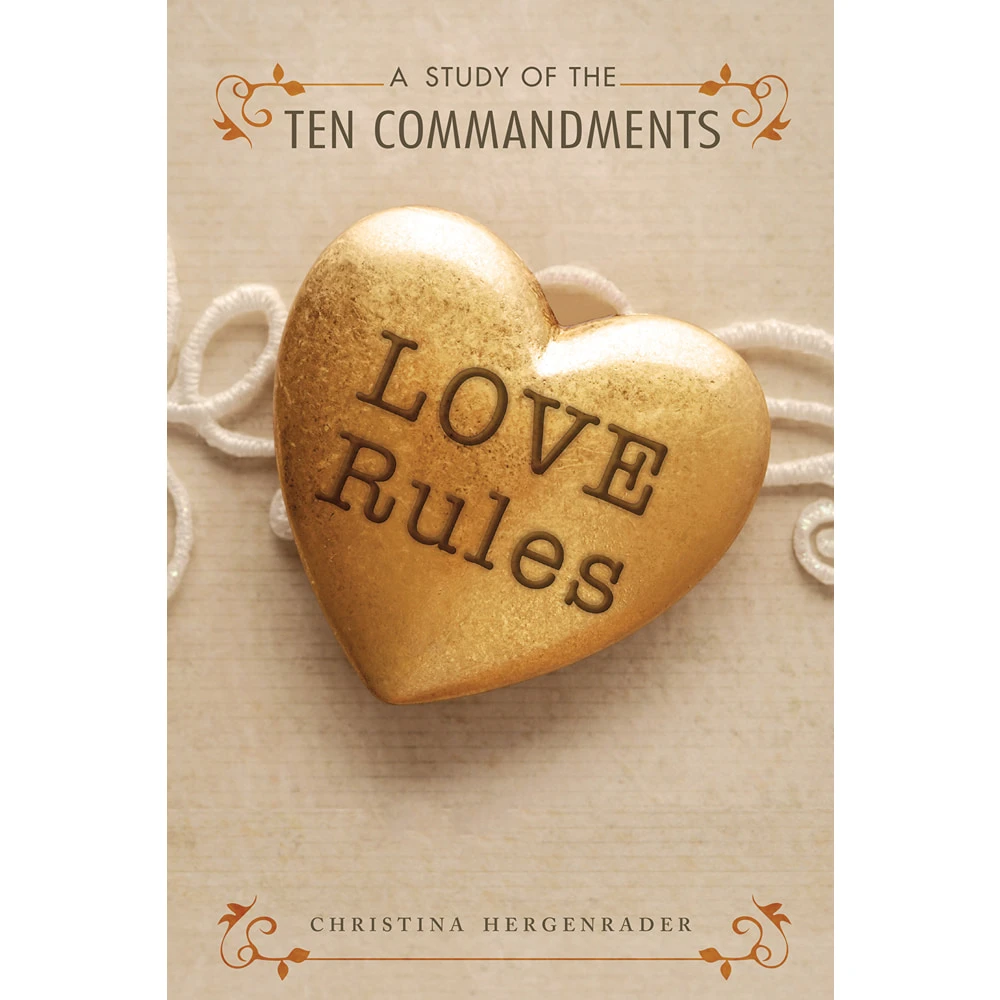 Love Rules: A Study of the Ten Commandments