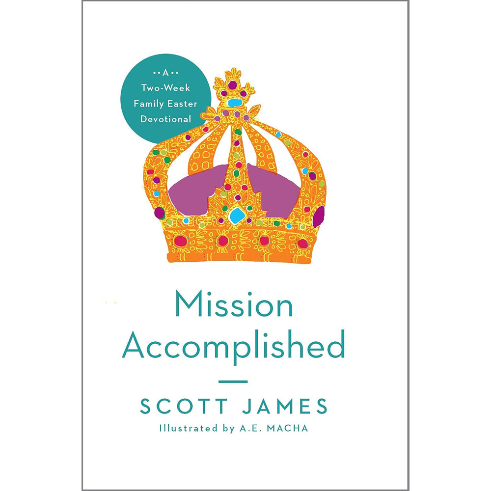Mission Accomplished: A Two-Week Family Easter Devotional