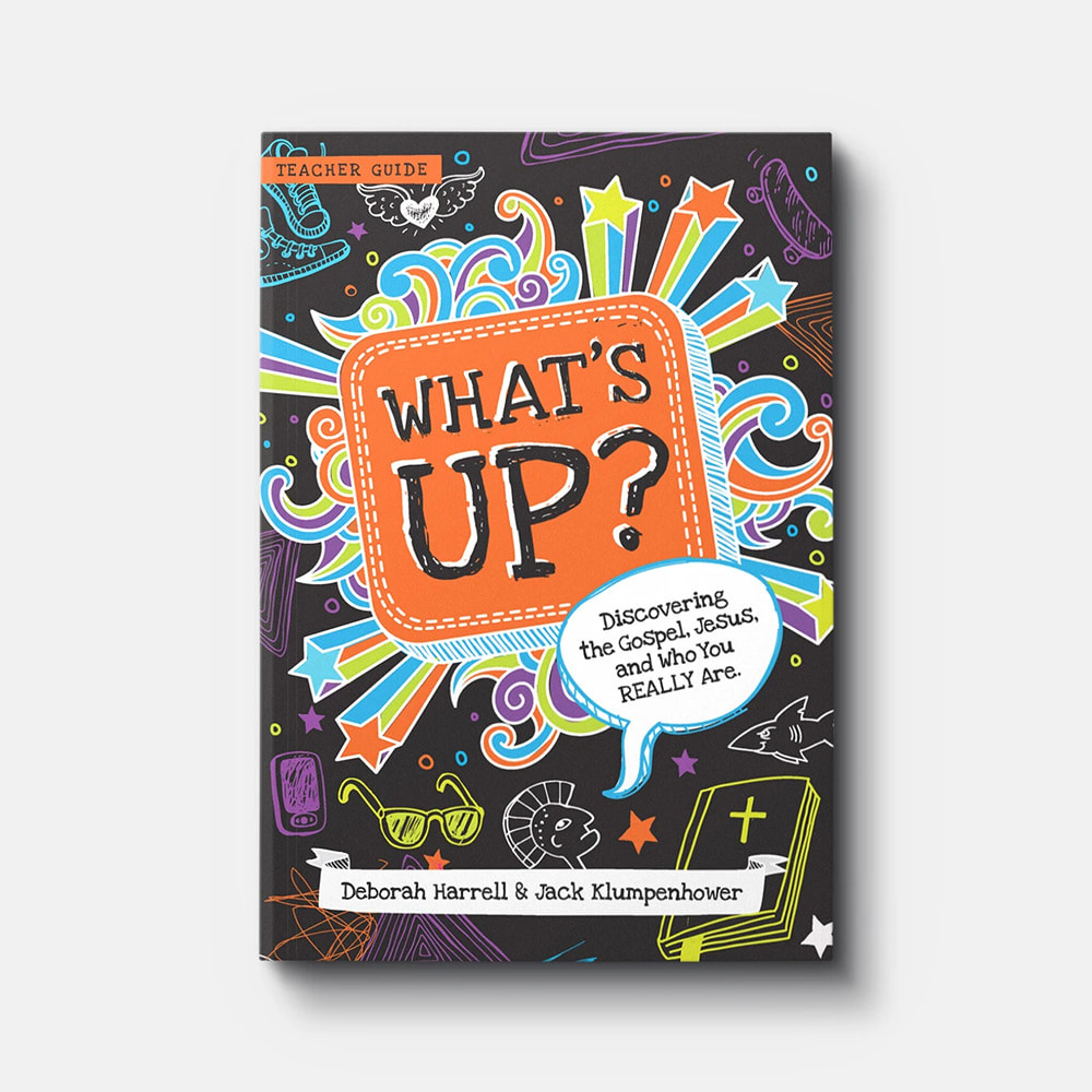 What's Up?: Discovering the Gospel, Jesus, and Who You REALLY Are (Teacher Guide)