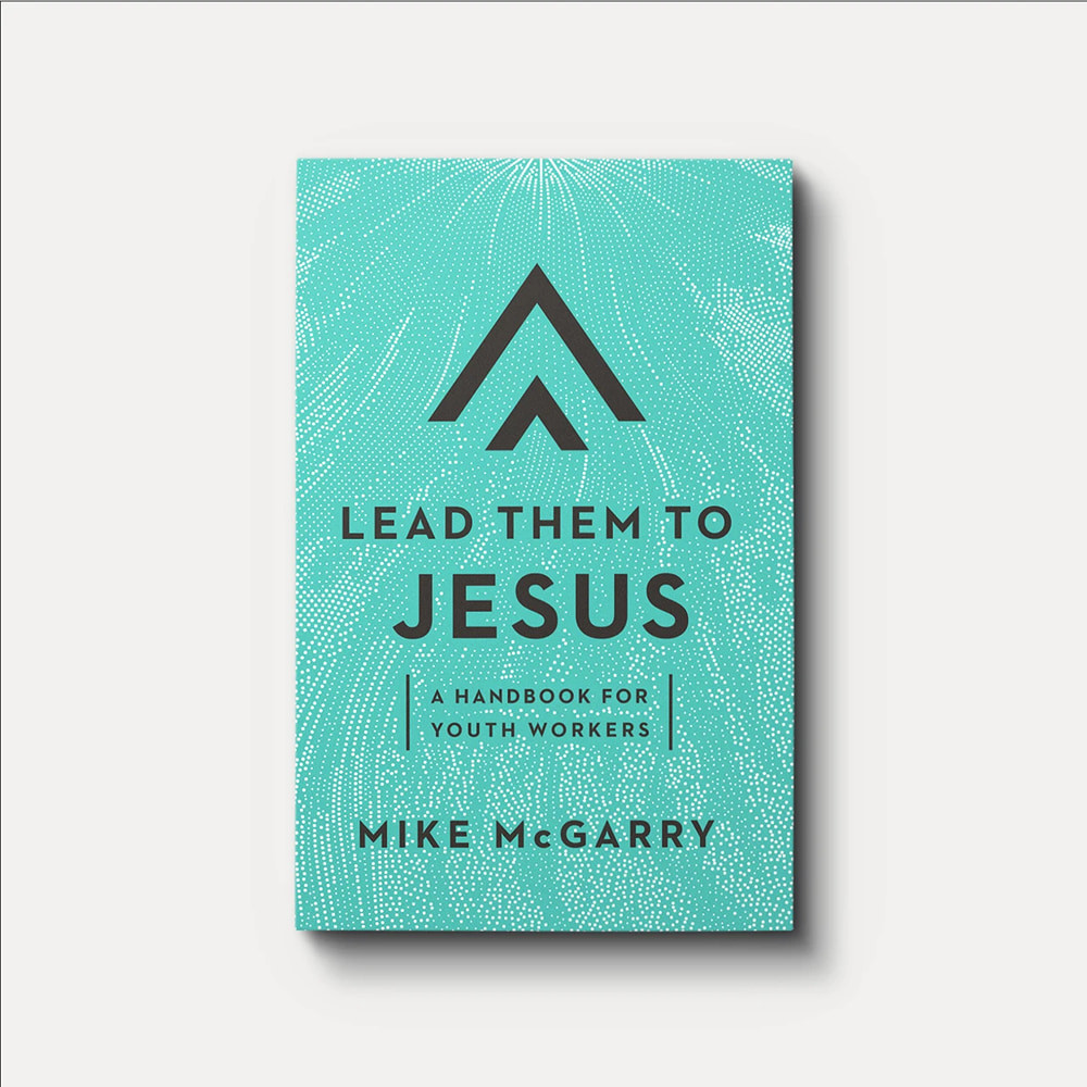 Lead Them to Jesus: A Handbook for Youth Workers