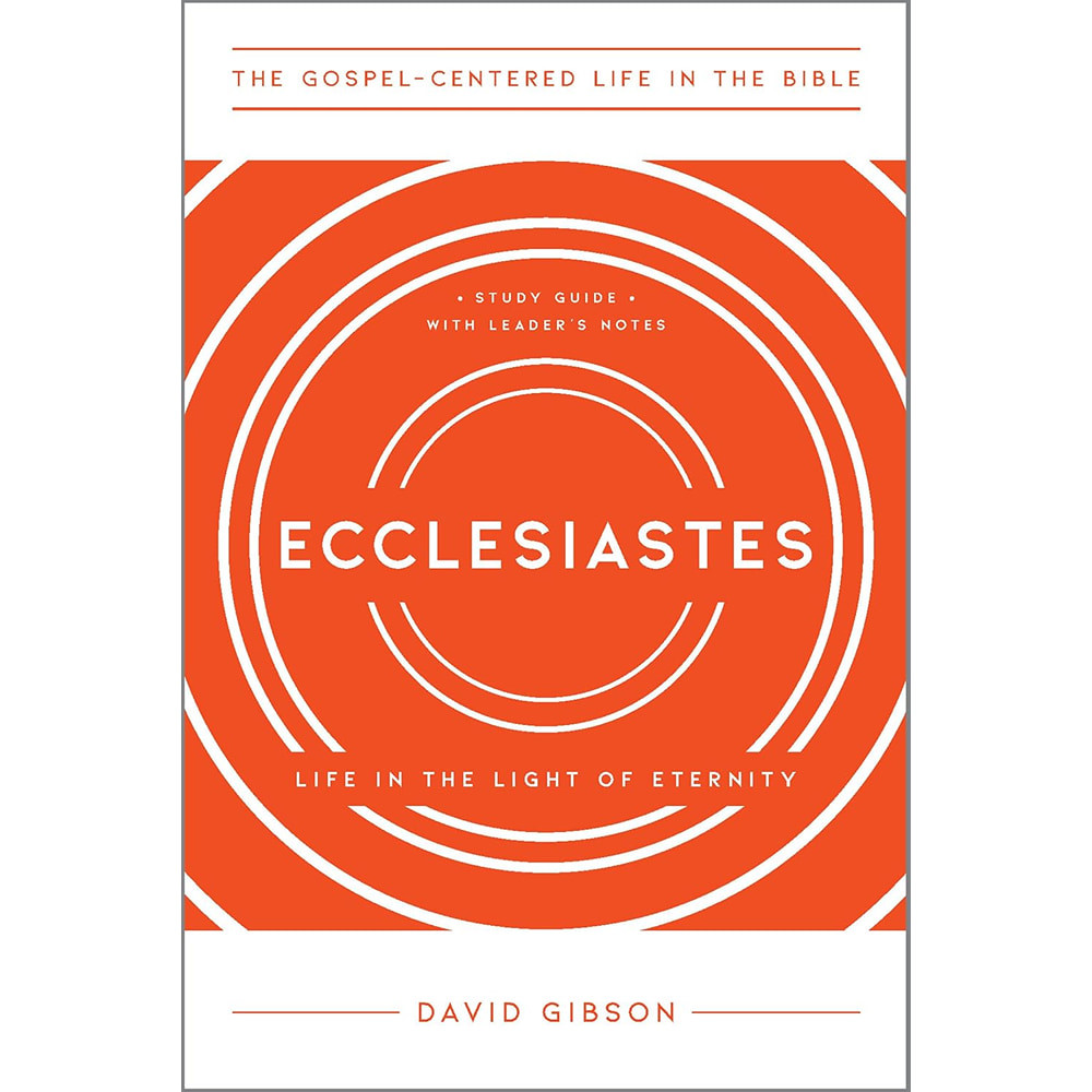 Ecclesiastes: Life in the Light of Eternity, Study Guide with Leader's Notes