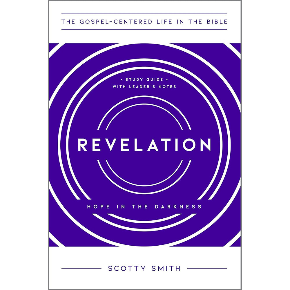 Revelation: Hope in the Darkness, Study Guide with Leader's Notes (The Gospel-Centered Life in the Bible)