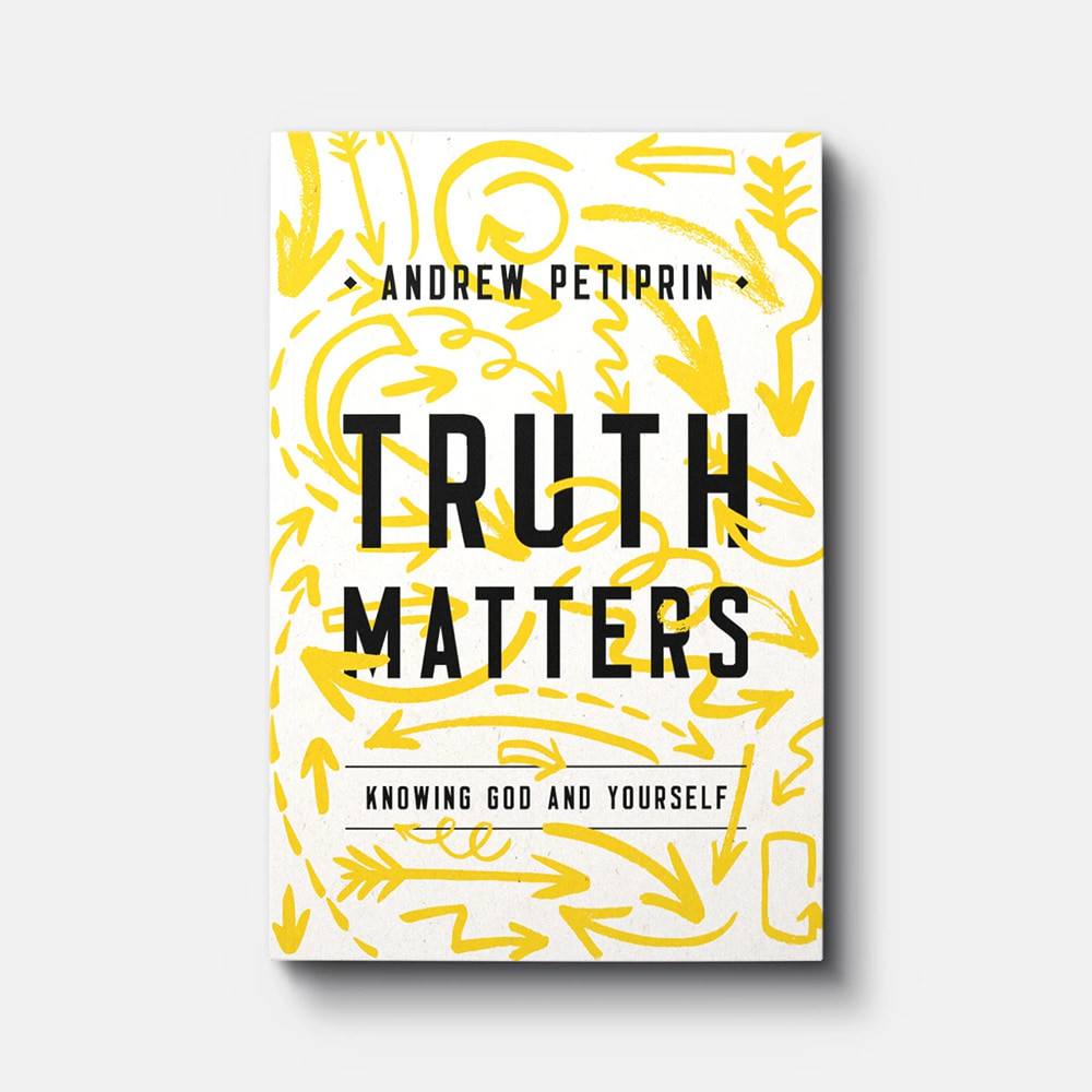 Truth Matters: Knowing God and Yourself