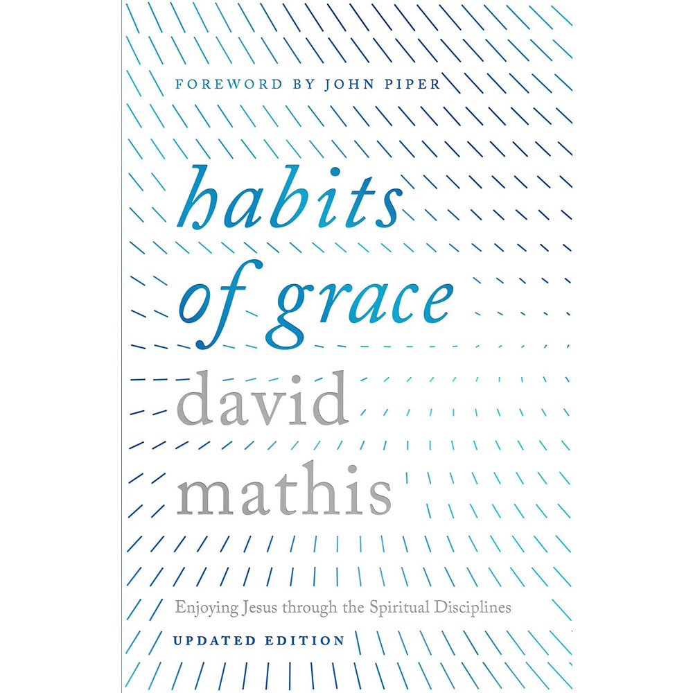 Habits of Grace: Enjoying Jesus Through the Spiritual Disciplines (Hardcover)