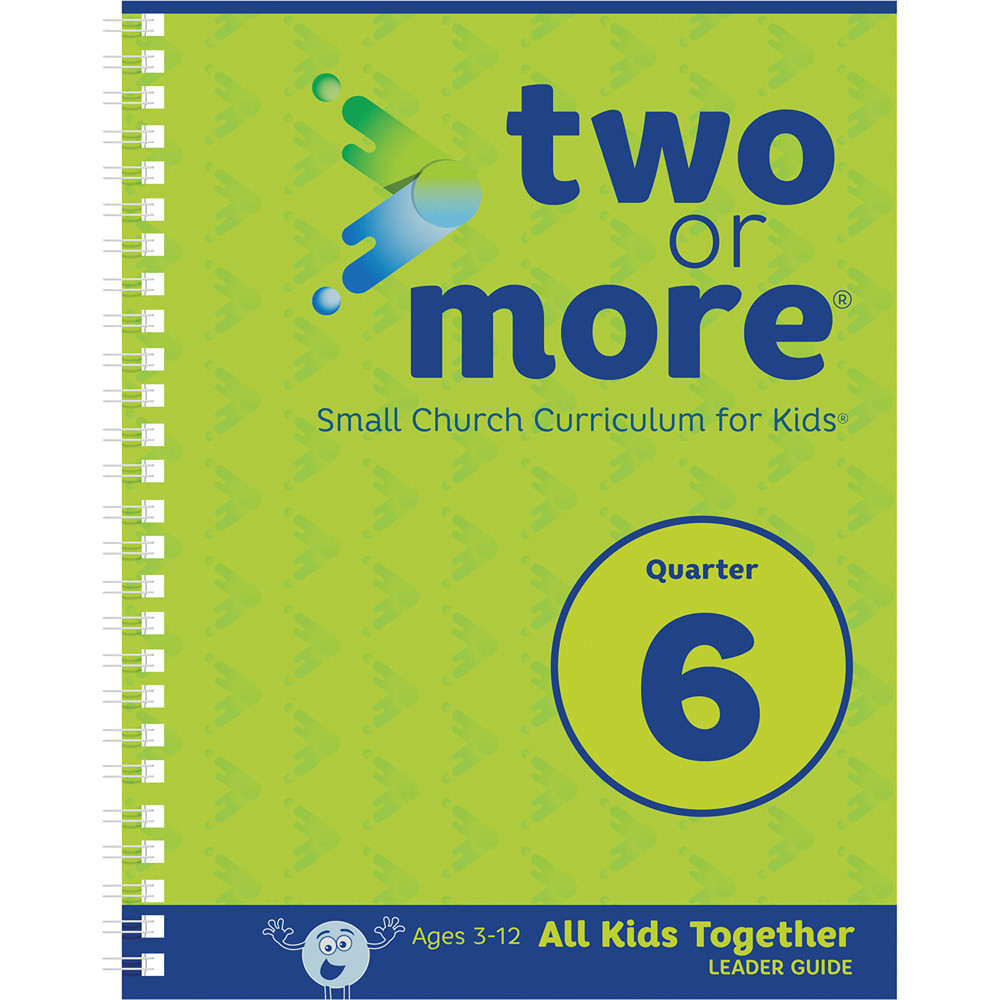 Two or More Small Church Curriculum, All Kids Together, Leader Pack, Print + Digital - (Ages 3-12) - Quarter 6