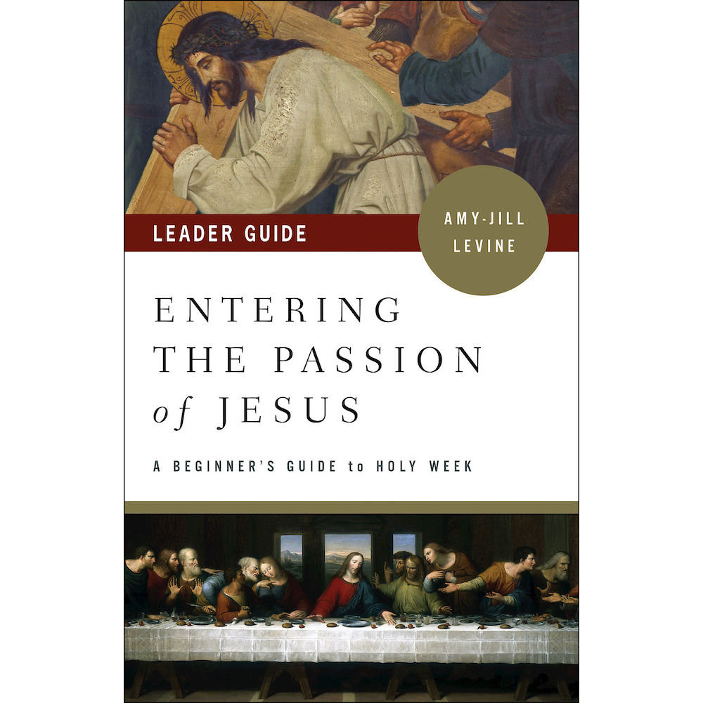 Entering the Passion of Jesus - Leader Guide