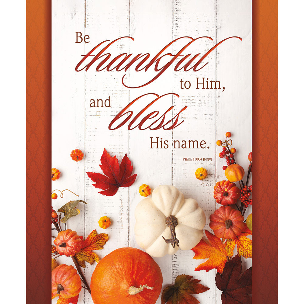 Bulletin 14" Thanksgiving Be thankful to Him, and bless His name (Pack of 100)