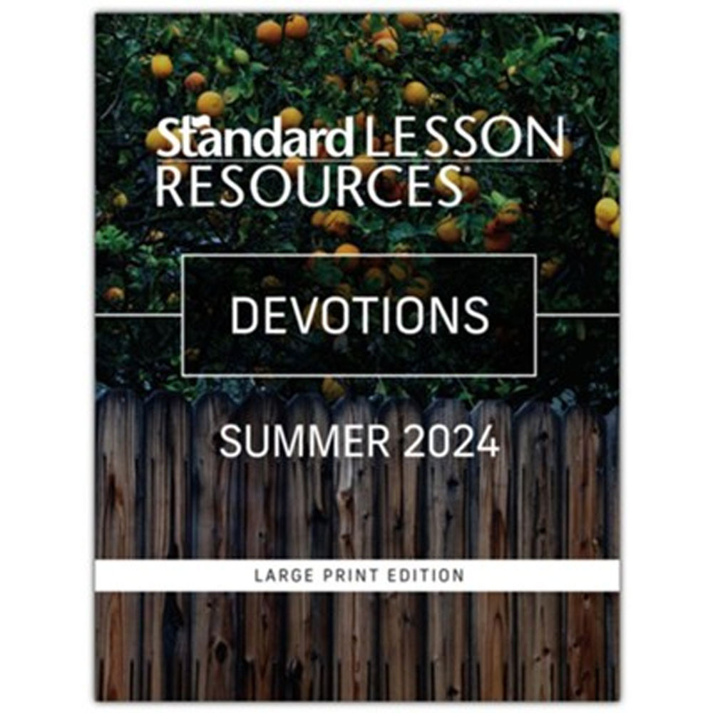 Standard Lesson Resources: Devotions Large Print Edition - Summer 2024