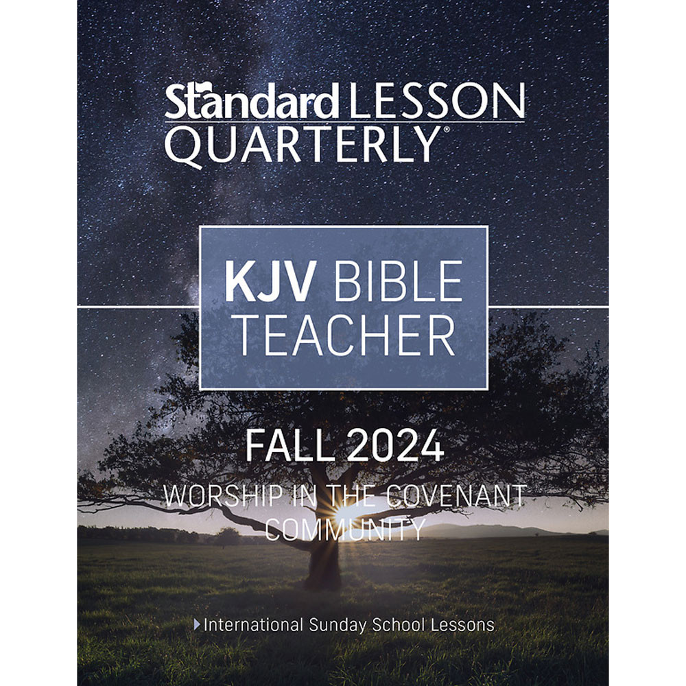 KJV Bible Teacher & Leader: Standard Lesson Quarterly - Fall 2024