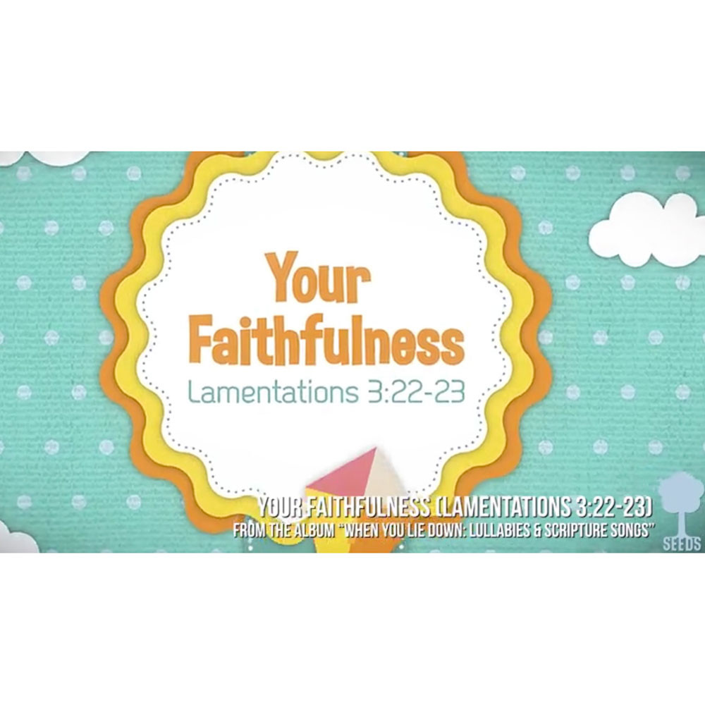 Your Faithfulness - Lamentations 3:22-23 - Scripture Song Video - Seeds Family Worship