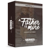 A Father Is More - Series in a Box - Church Media by TwelveThirty