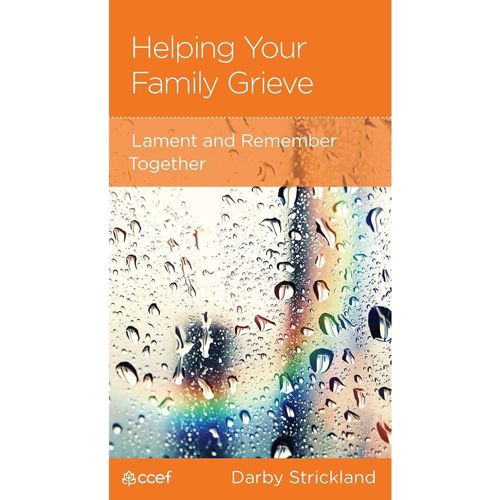 Helping Your Family Grieve (MiniBook) - Lament and Remember
