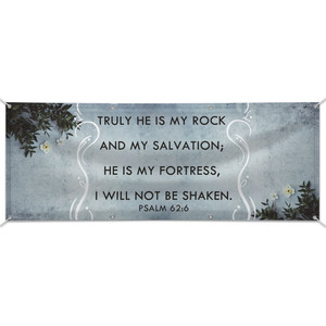 Customizable Outdoor Vinyl Banner - Psalm 62:6 Customizable Outdoor Vinyl Banner - Psalm 62:6